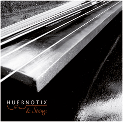 HUEBNOTIX & Strings Cover